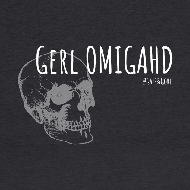 Gerl Ohmigahd! for the Dark Side by Gals and Gore 